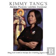 Kimmy Tang'S Asian-Fusion Lenten Cuisine