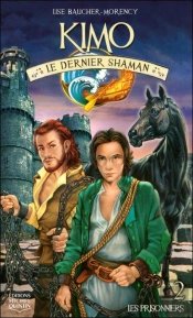 Kimo Le Dernier Shaman T.2 ; Les Prisonniers