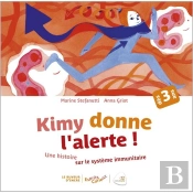 Kimy Donne L'Alerte ! Une Histoire Sur Le Fonctionnement Du Système Immunitaire