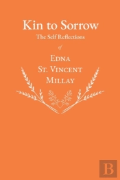 Kin To Sorrow - The Self Reflections Of Edna St. Vincent Millay