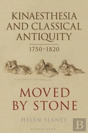 Kinaesthesia And Classical Antiquity 1750 1820