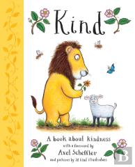 Kind: A Book About Kindness With Over 30 Illustrators, With A Foreword By Axel Scheffler