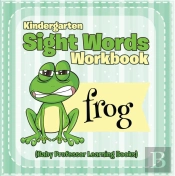 Kindergarten Sight Words Workbook (Baby Professor Learning Books)
