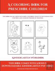Kindergarten Workbook (A Coloring Book For Preschool Children)