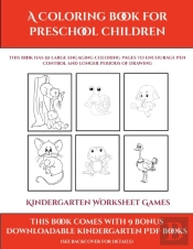 Kindergarten Worksheet Games (A Coloring Book For Preschool Children)
