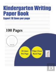 Kindergarten Writing Paper Book (Highly Advanced 18 Lines Per Page)