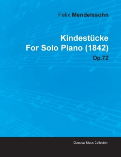 Bertrand.pt - Kindestucke By Felix Mendelssohn For Solo Piano (1842) Op.72