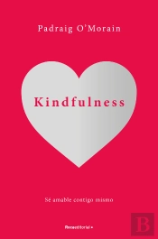 Kindfulness. Sé Amable Contigo Mismo