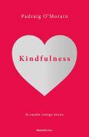 Kindfulness. Sé Amable Contigo Mismo