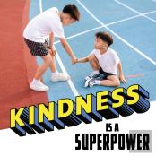 Kindness Is A Superpower