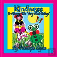 Kindness Is Always The Very Best Policy!