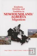 Kindness, Kinship, And Tradition In Newfoundland/Alberta Migration