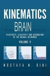 Kinematics Of The Brain Activities Vol. V: Plasticity, Elasticity And Resonating Of The Neural Networks