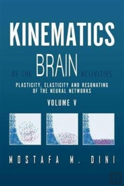 Bertrand.pt - Kinematics Of The Brain Activities Vol. V: Plasticity, Elasticity And Resonating Of The Neural Networks