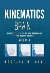Kinematics Of The Brain Activities Vol. V: Plasticity, Elasticity And Resonating Of The Neural Networks