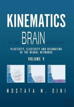 Bertrand.pt - Kinematics Of The Brain Activities Vol. V: Plasticity, Elasticity And Resonating Of The Neural Networks