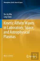 Kinetic Alfven Waves In Laboratory, Space, And Astrophysical Plasmas