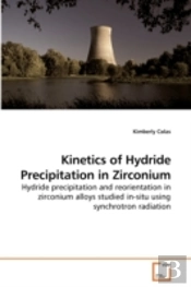 Kinetics Of Hydride Precipitation In Zir