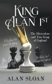 King Alan 1st: The Miraculous And True King Of England