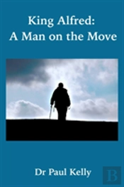 King Alfred: A Man On The Move