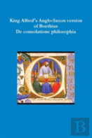 King Alfred'S Anglo-Saxon Version Of Boethius De Consolatione Philosophiae