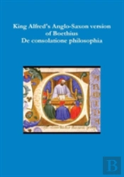 King Alfred'S Anglo-Saxon Version Of Boethius De Consolatione Philosophiae