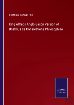 Bertrand.pt - King Alfreds Anglo-Saxon Version Of Boethius De Consolatione Philosophiae