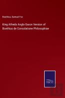 King Alfreds Anglo-Saxon Version Of Boethius De Consolatione Philosophiae