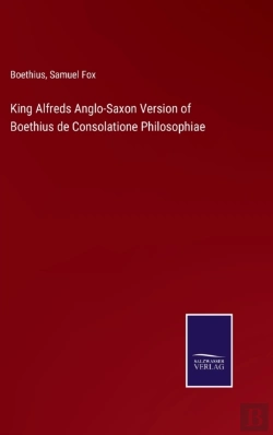 Bertrand.pt - King Alfreds Anglo-Saxon Version Of Boethius De Consolatione Philosophiae