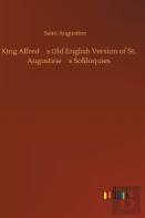 King Alfred'S Old English Version Of St. Augustine'S Soliloquies