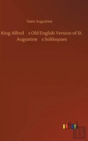 King Alfred'S Old English Version Of St. Augustine'S Soliloquies