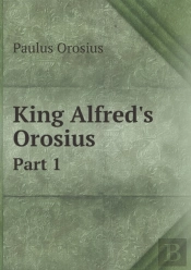 King Alfred'S Orosius Part 1