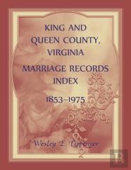 King And Queen County, Virginia Marriage Records Index, 1853-1975