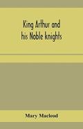 King Arthur And His Noble Knights; Stories From Sir Thomas Malory'S