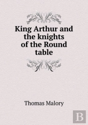 King Arthur And The Knights Of The Round Table