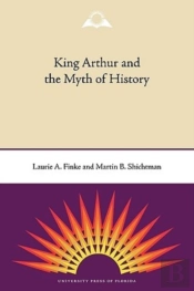 King Arthur And The Myth Of History