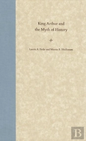 King Arthur And The Myth Of History
