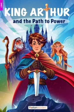Bertrand.pt - King Arthur And The Path To Power - Foxton Reader Level-2 (600 Headwords A2/B1) With Free Online Audio