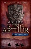 King Arthur: Dragon'S Child (King Arthur Trilogy 1)