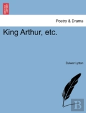King Arthur, Etc.