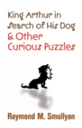 King Arthur In Search Of His Dog And Other Curious Puzzles