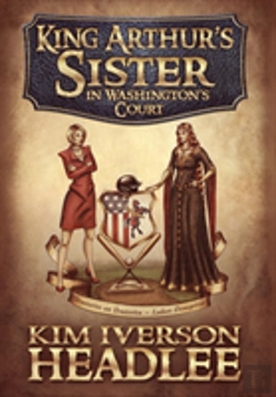 Bertrand.pt - King Arthur'S Sister In Washington'S Court