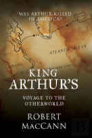 King Arthur'S Voyage To The Otherworld