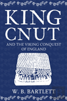 King Cnut And The Viking Conquest Of England 1016