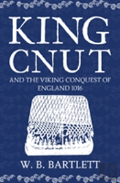King Cnut & The Viking Conquest Of England 1016