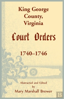 Bertrand.pt - King George County, Virginia Court Orders, 1740-1746