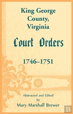 Bertrand.pt - King George County, Virginia Court Orders, 1746-1751