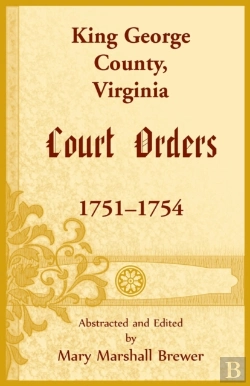 Bertrand.pt - King George County, Virginia Court Orders, 1751-1754