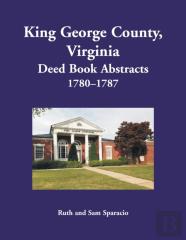 King George County, Virginia Deed Book Abstracts, 1780-1787