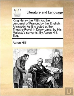 Bertrand.pt - King Henry The Fifth: Or, The Conquest O